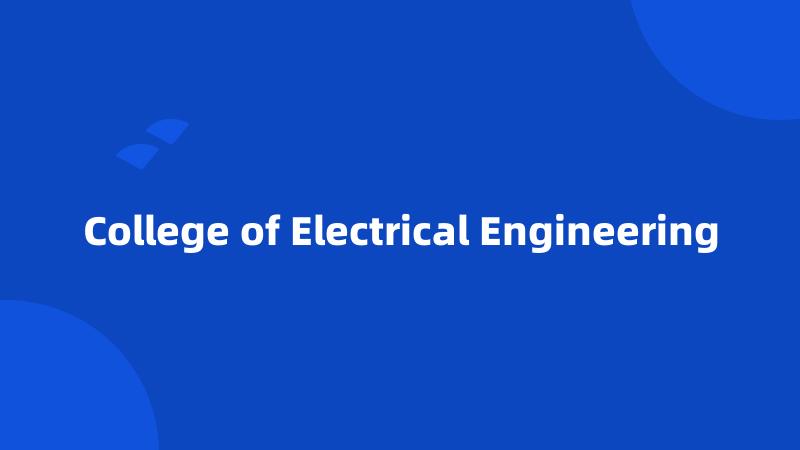 College of Electrical Engineering