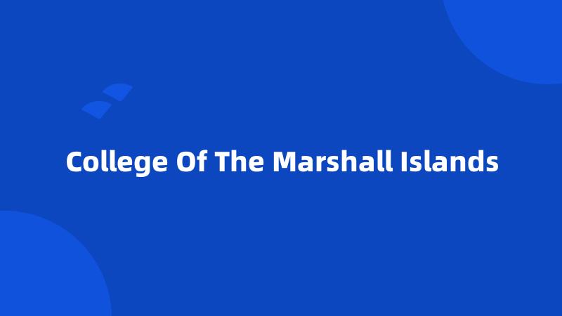 College Of The Marshall Islands