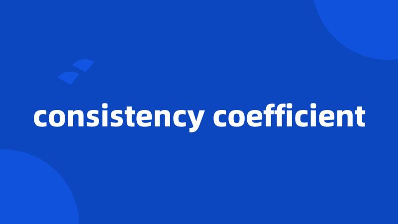 consistency coefficient