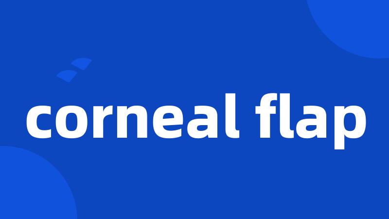 corneal flap