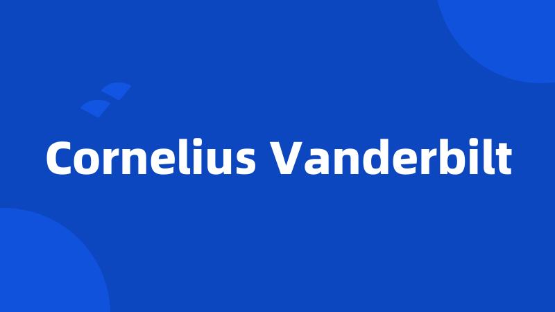 Cornelius Vanderbilt