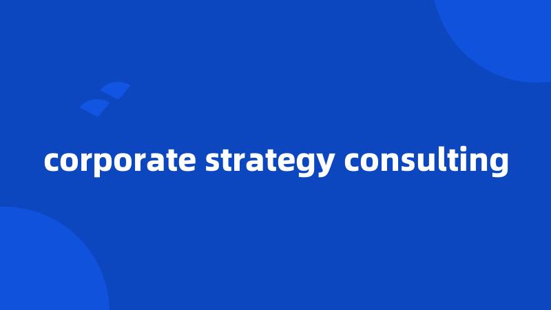 corporate strategy consulting