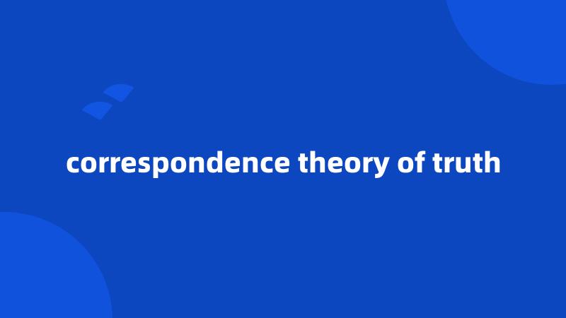 correspondence theory of truth