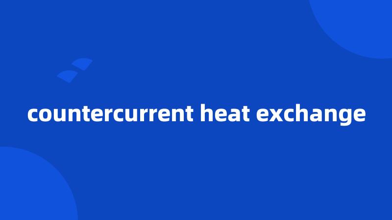 countercurrent heat exchange