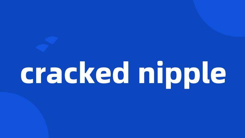 cracked nipple