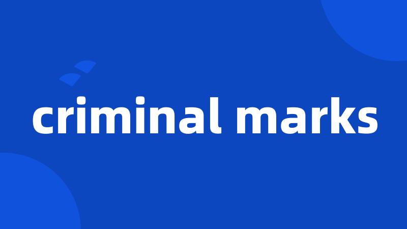 criminal marks