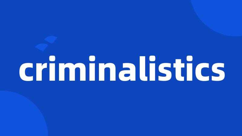 criminalistics