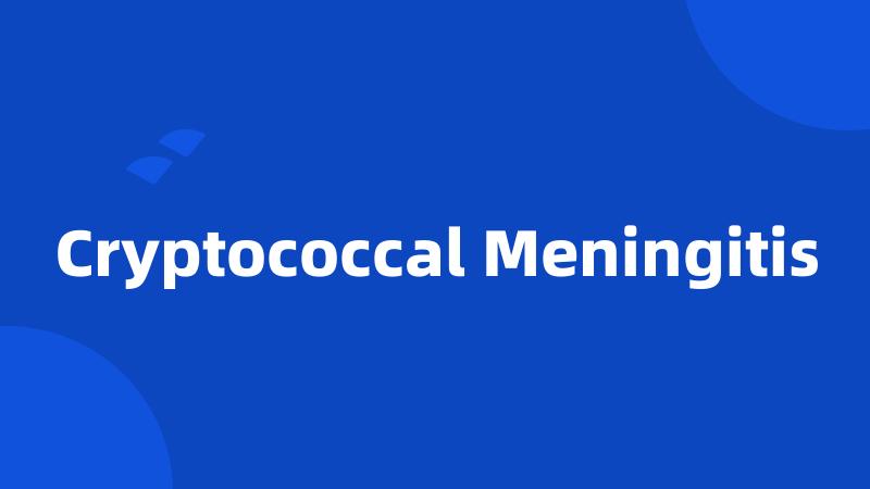 Cryptococcal Meningitis