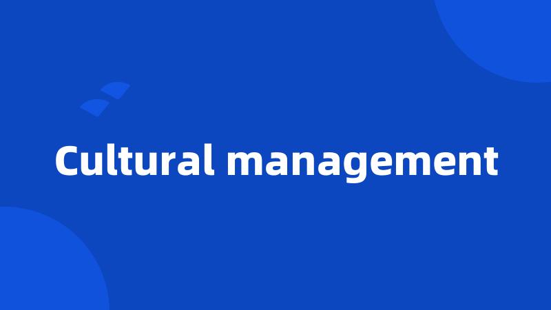 Cultural management