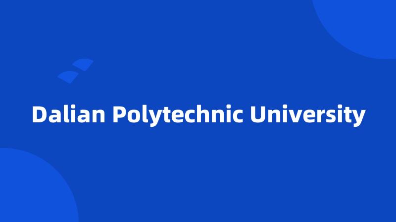 Dalian Polytechnic University