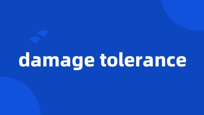 damage tolerance