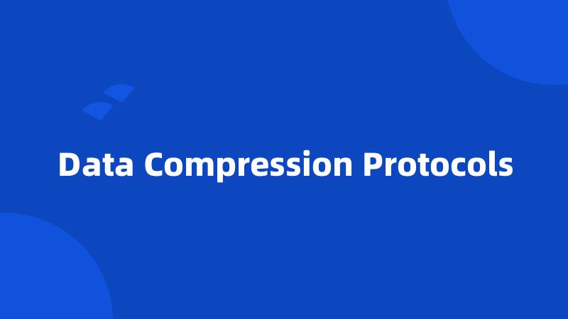 Data Compression Protocols