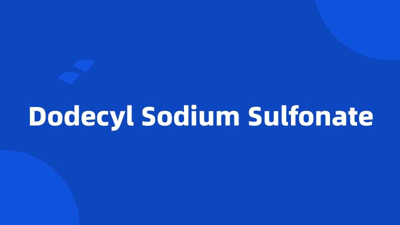 Dodecyl Sodium Sulfonate