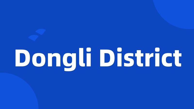 Dongli District