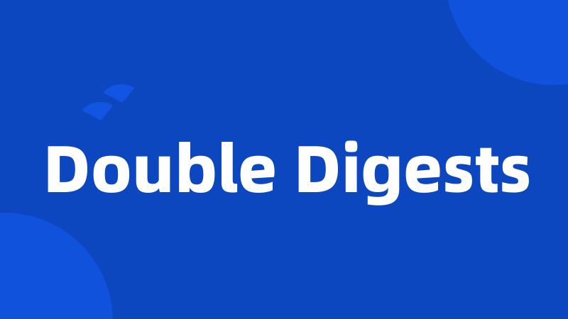 Double Digests