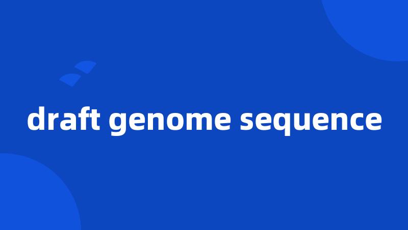 draft genome sequence