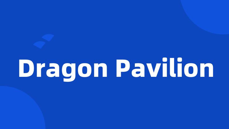 Dragon Pavilion