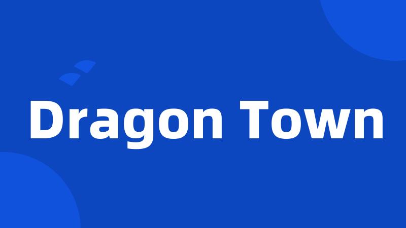 Dragon Town