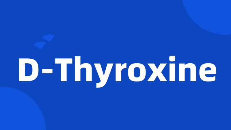 D-Thyroxine