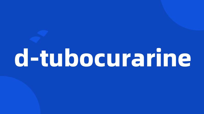 d-tubocurarine