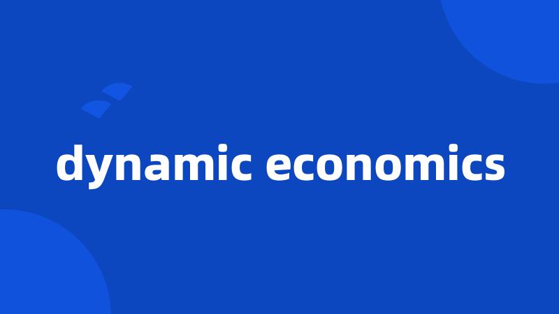 dynamic economics