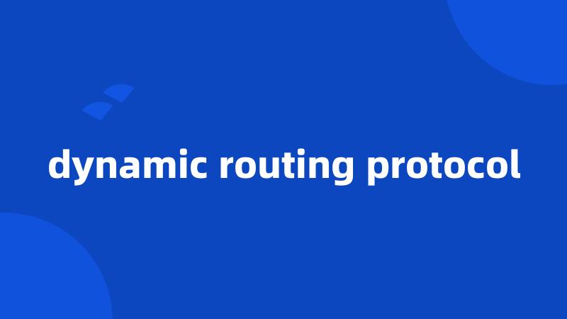 dynamic routing protocol