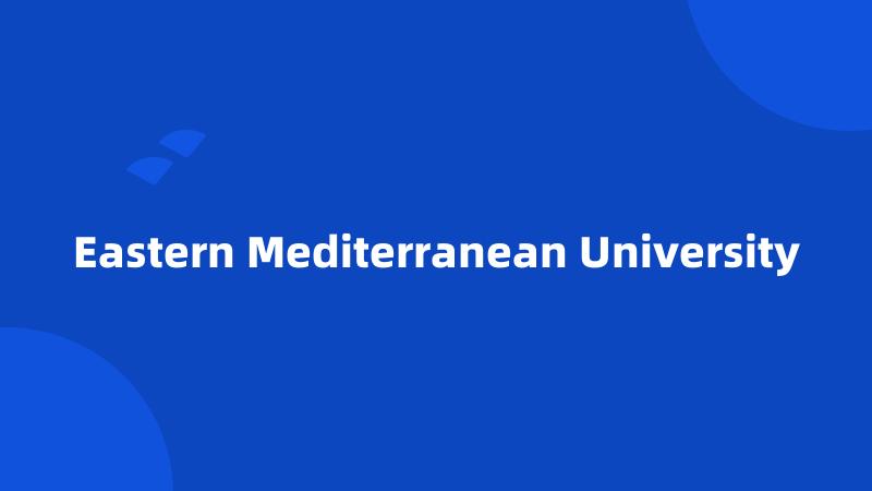 Eastern Mediterranean University