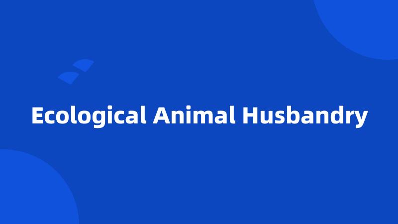 Ecological Animal Husbandry