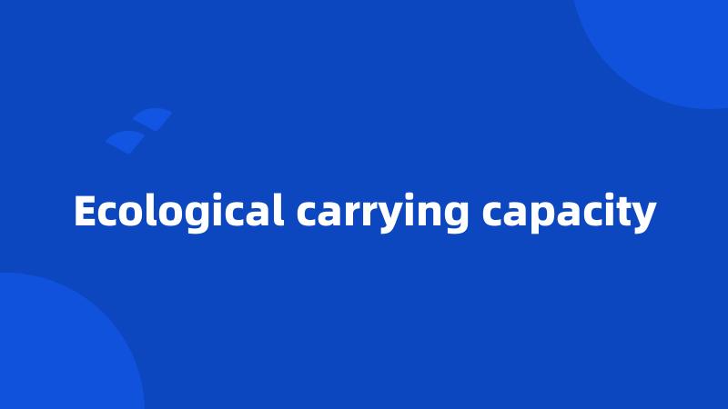 Ecological carrying capacity