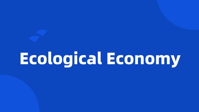 Ecological Economy