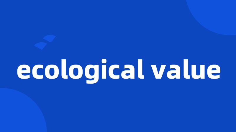 ecological value