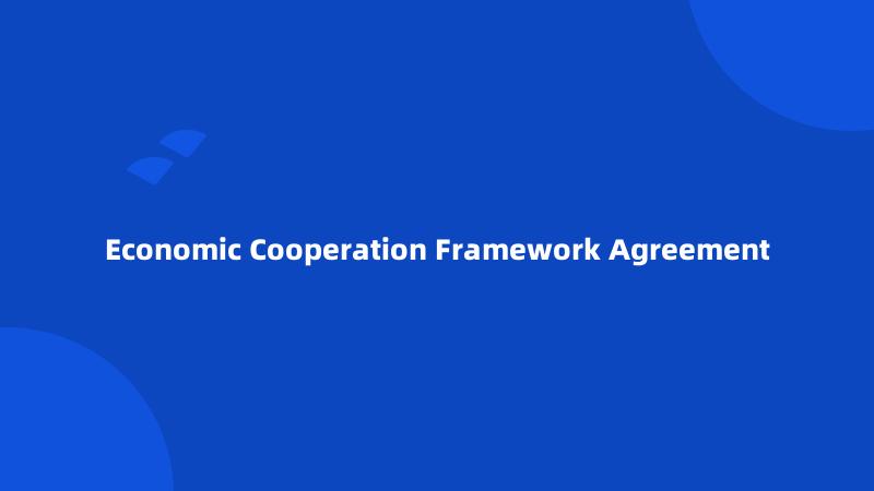 Economic Cooperation Framework Agreement