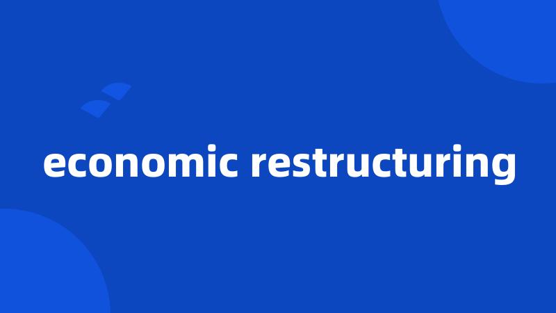 economic restructuring