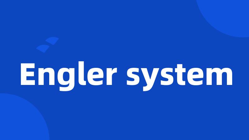 Engler system