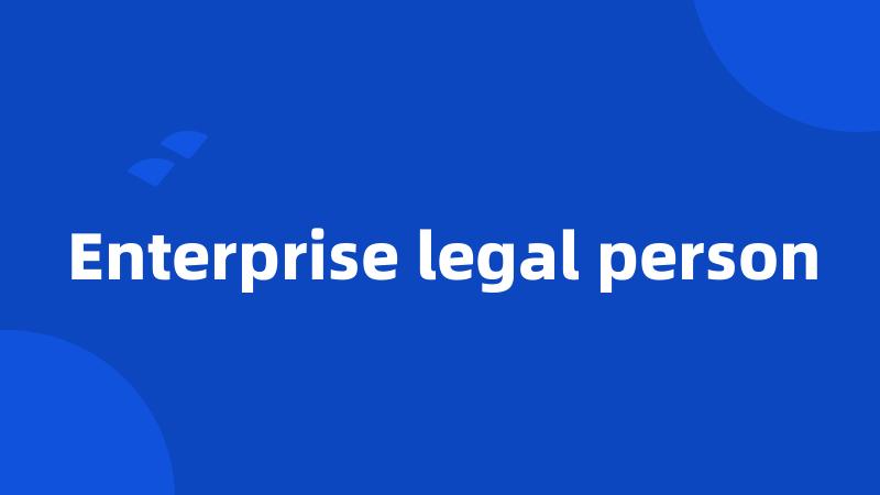 Enterprise legal person