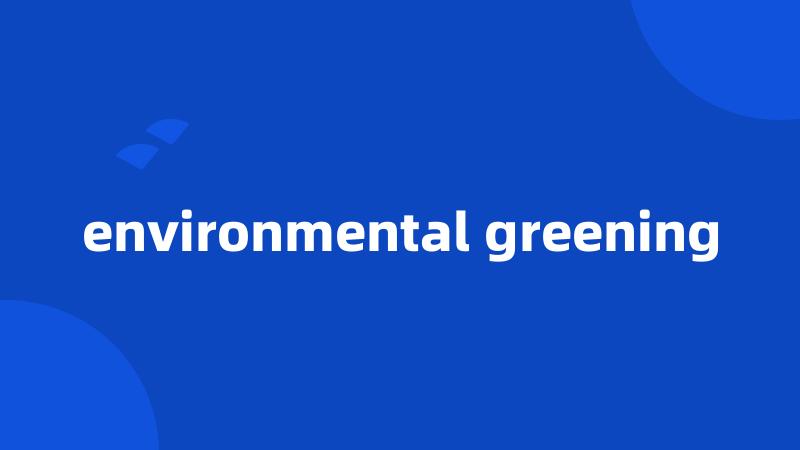 environmental greening