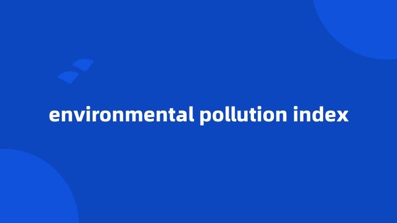 environmental pollution index