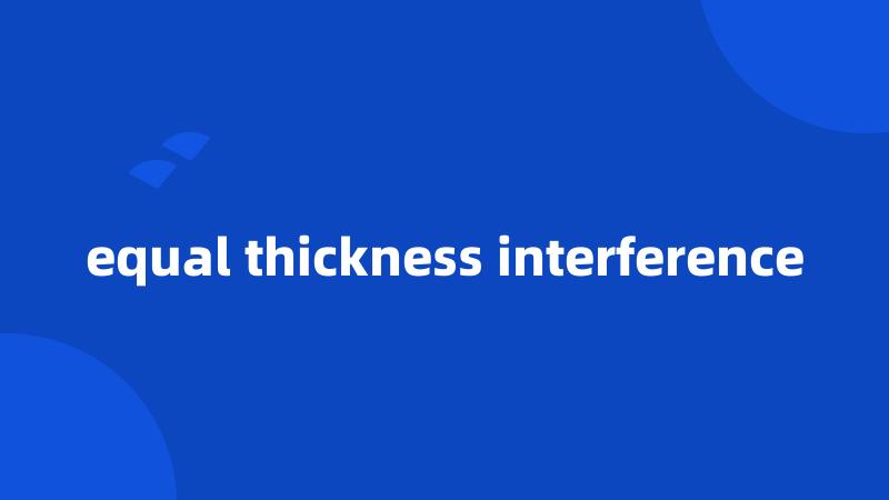 equal thickness interference