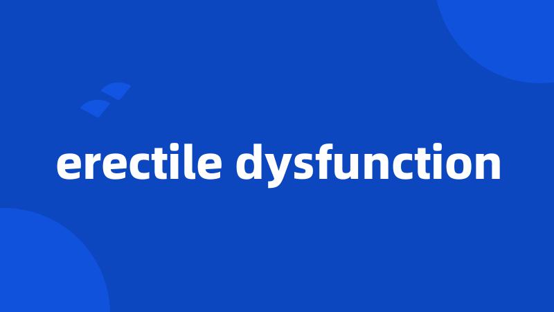 erectile dysfunction