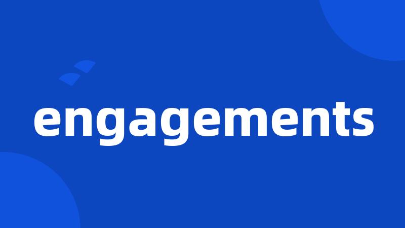 engagements