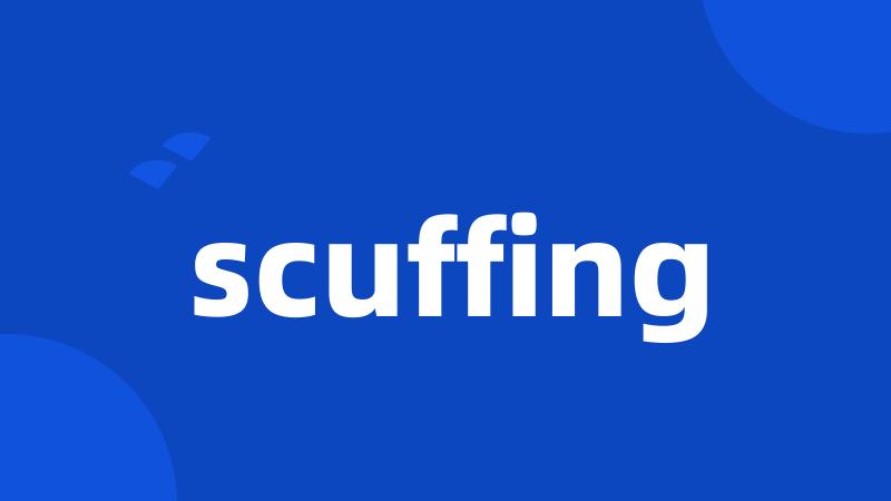 scuffing