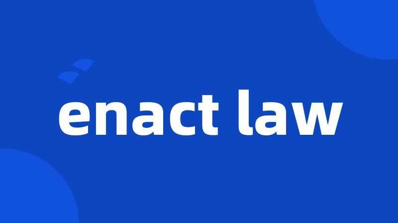 enact law