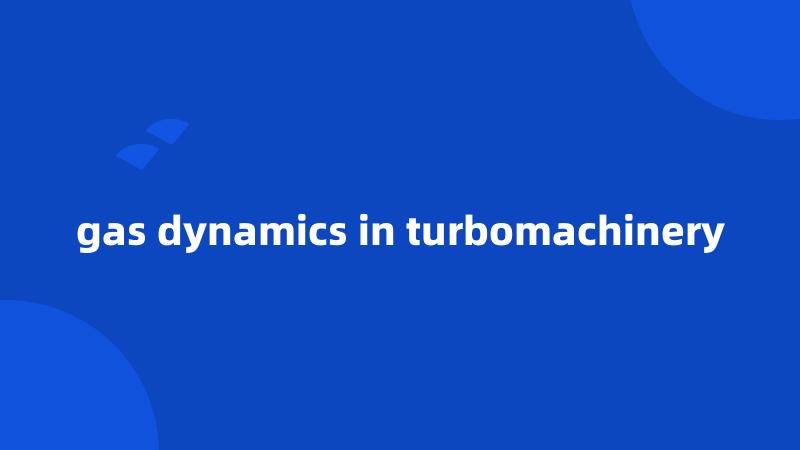 gas dynamics in turbomachinery