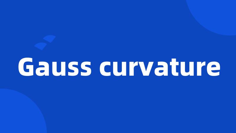 Gauss curvature