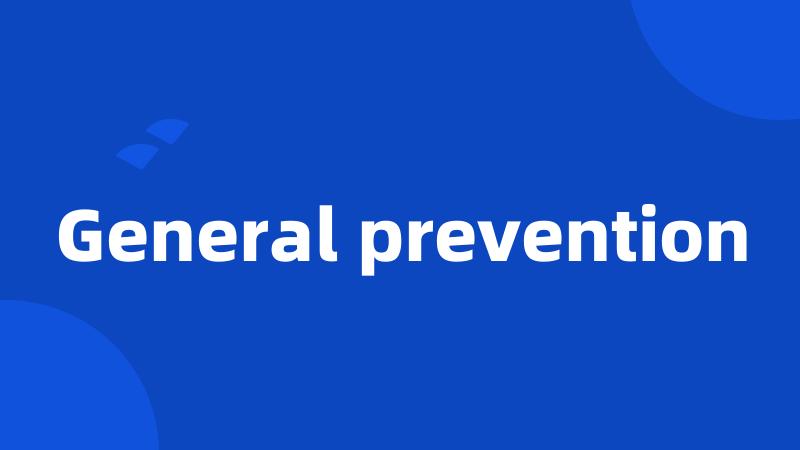 General prevention