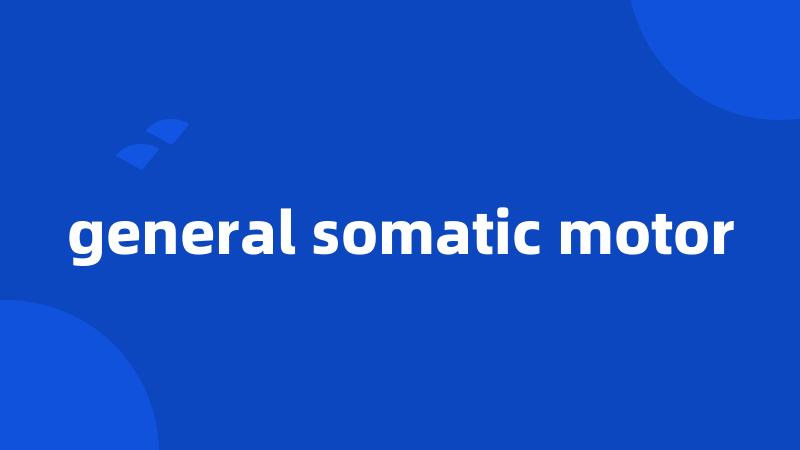 general somatic motor