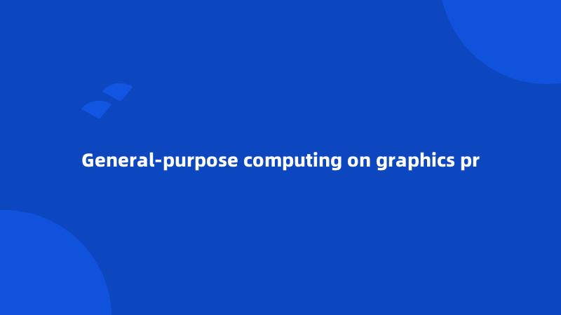 General-purpose computing on graphics pr