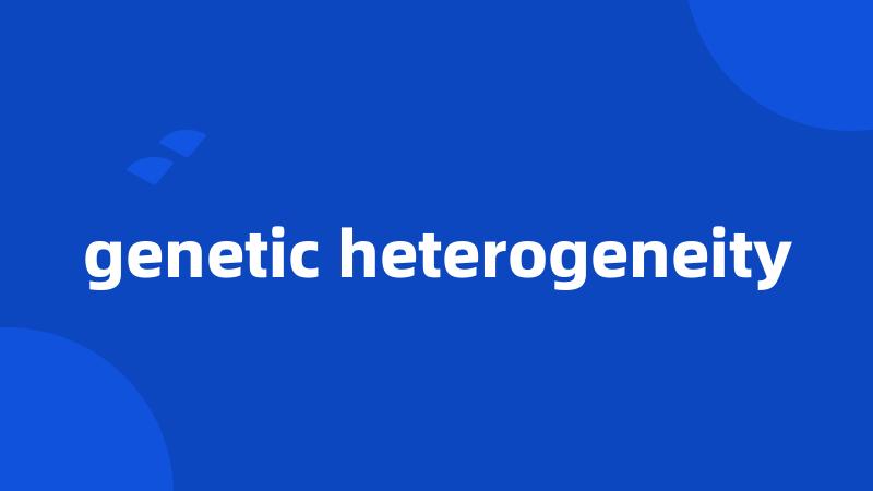 genetic heterogeneity