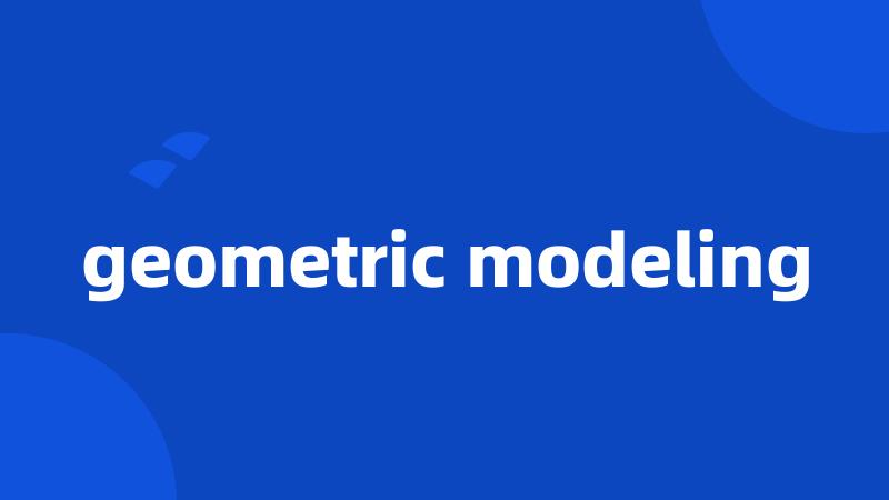 geometric modeling