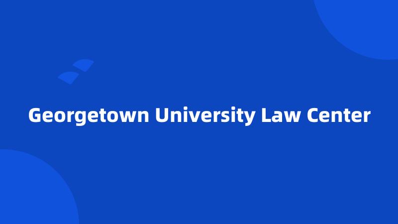 Georgetown University Law Center